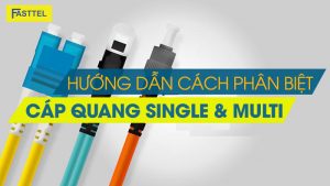 cáp quang Single Mode và Multimode