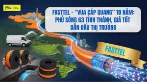 Cáp quang fasttel phủ sóng 63 tỉnh