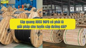 Cáp quang ADSS 96FO có phải là giải pháp cho tuyến cáp đường dài