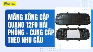 Măng xông cáp quang 12FO Hải Phòng – Cung cấp theo nhu cầu