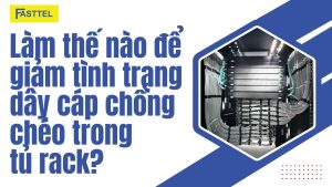Làm thế nào để giảm tình trạng dây cáp chồng chéo trong tủ rack?