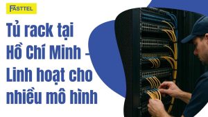 Tủ rack tại Hồ Chí Minh – Linh hoạt cho nhiều mô hình